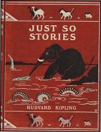 Just So Stories Kipling 1902 (Just So Stories)