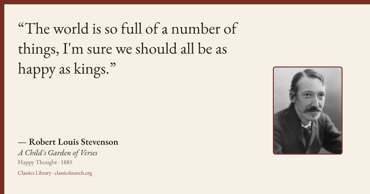 Quote card: The world is so full of a number of things, I'm sure we should all be as happy a