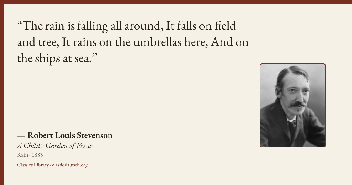 Quote card: The rain is falling all around, It falls on field and tree, It rains on the umbr