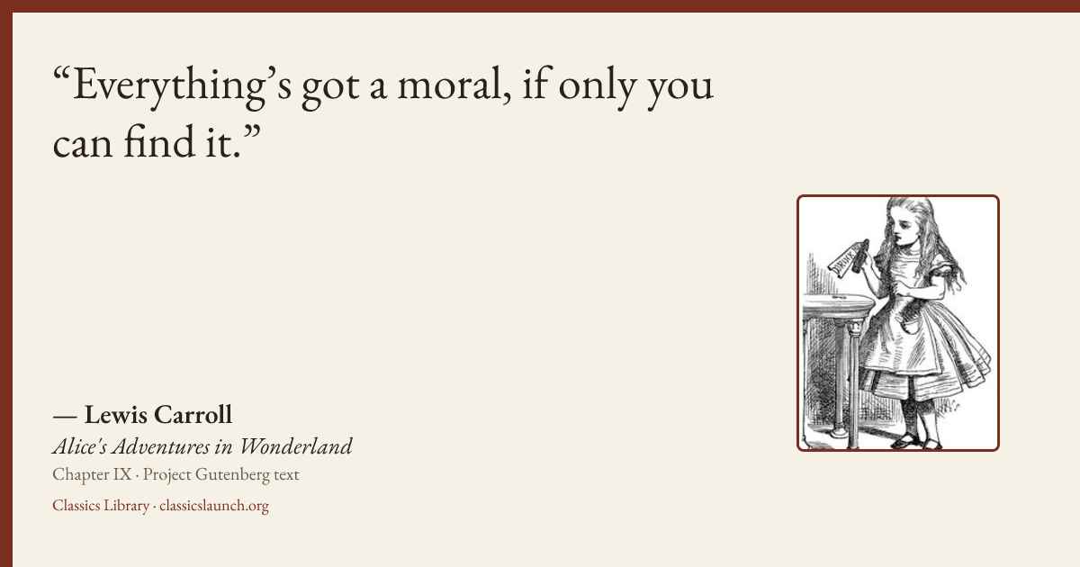 Quote card: Everything’s got a moral, if only you can find it.