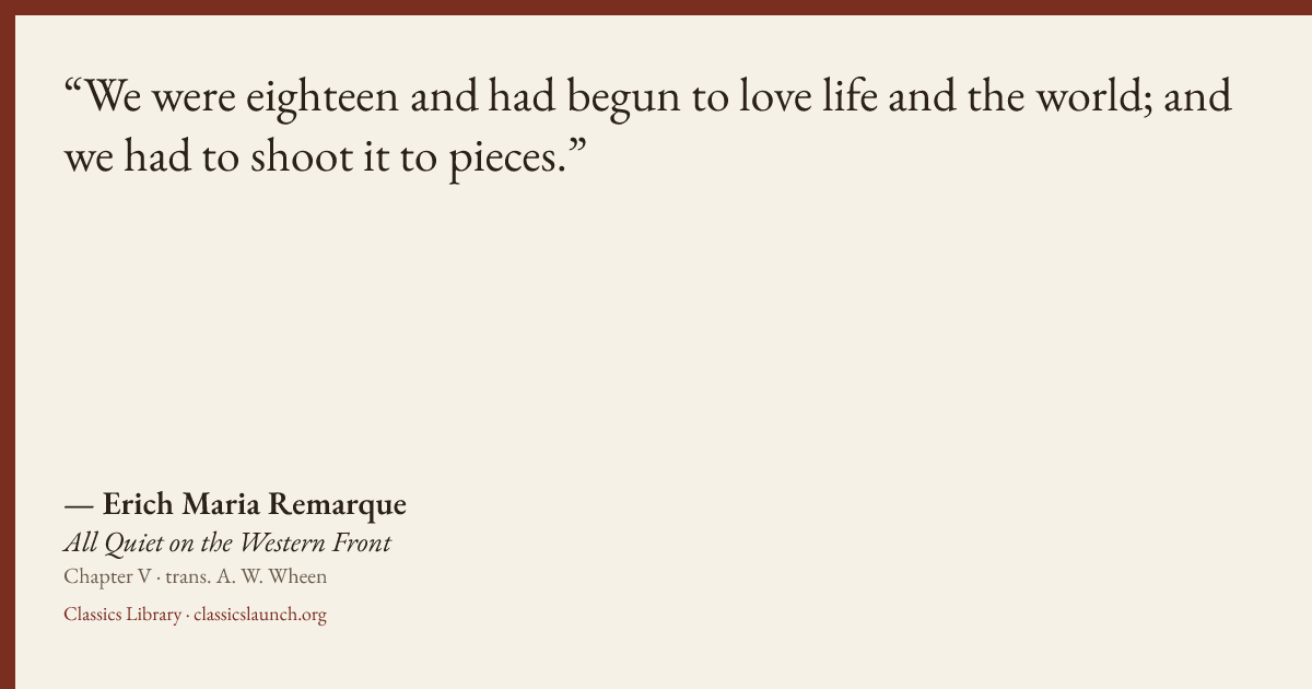 Quote card: We were eighteen and had begun to love life and the world; and we had to shoot i