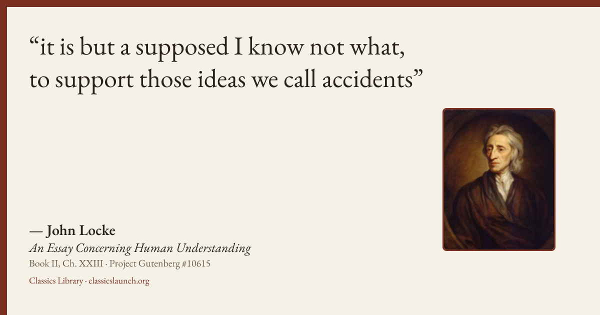 Quote card: it is but a supposed I know not what, to support those ideas we call accidents