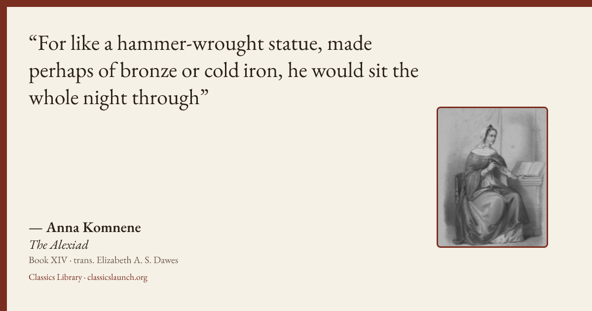 Quote card: For like a hammer-wrought statue, made perhaps of bronze or cold iron, he would