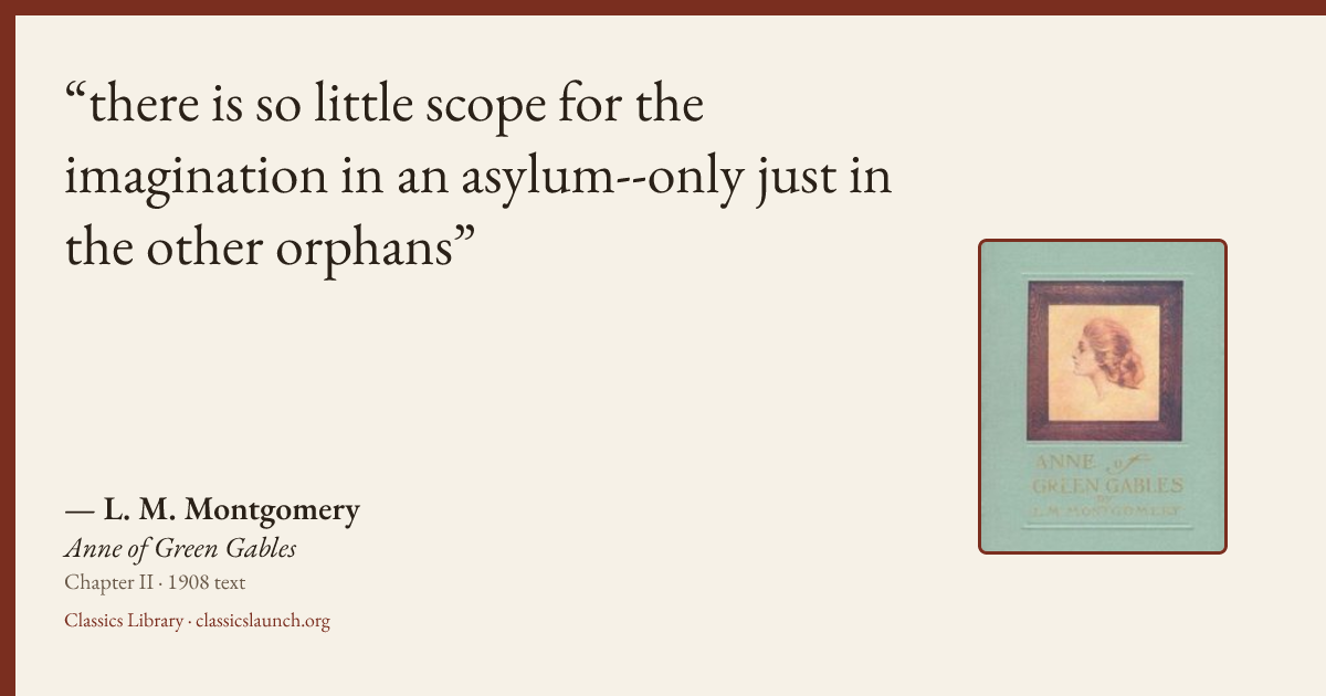 Quote card: there is so little scope for the imagination in an asylum--only just in the othe