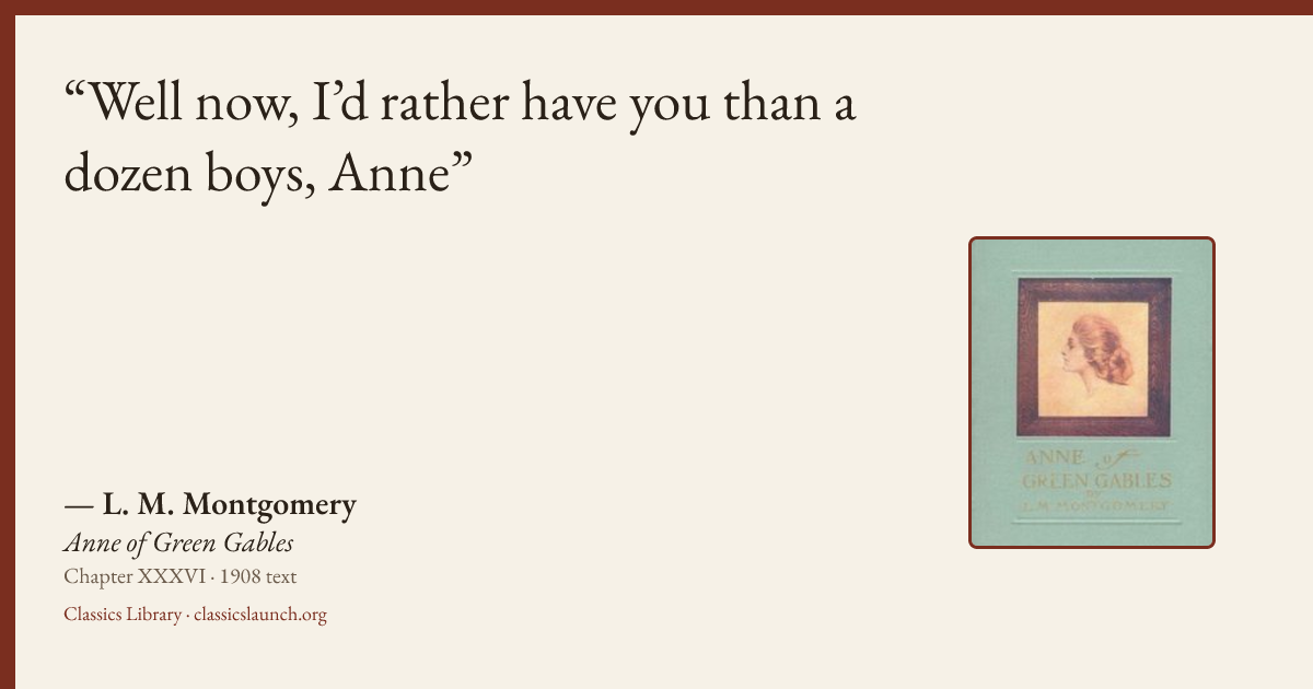 Quote card: Well now, I’d rather have you than a dozen boys, Anne