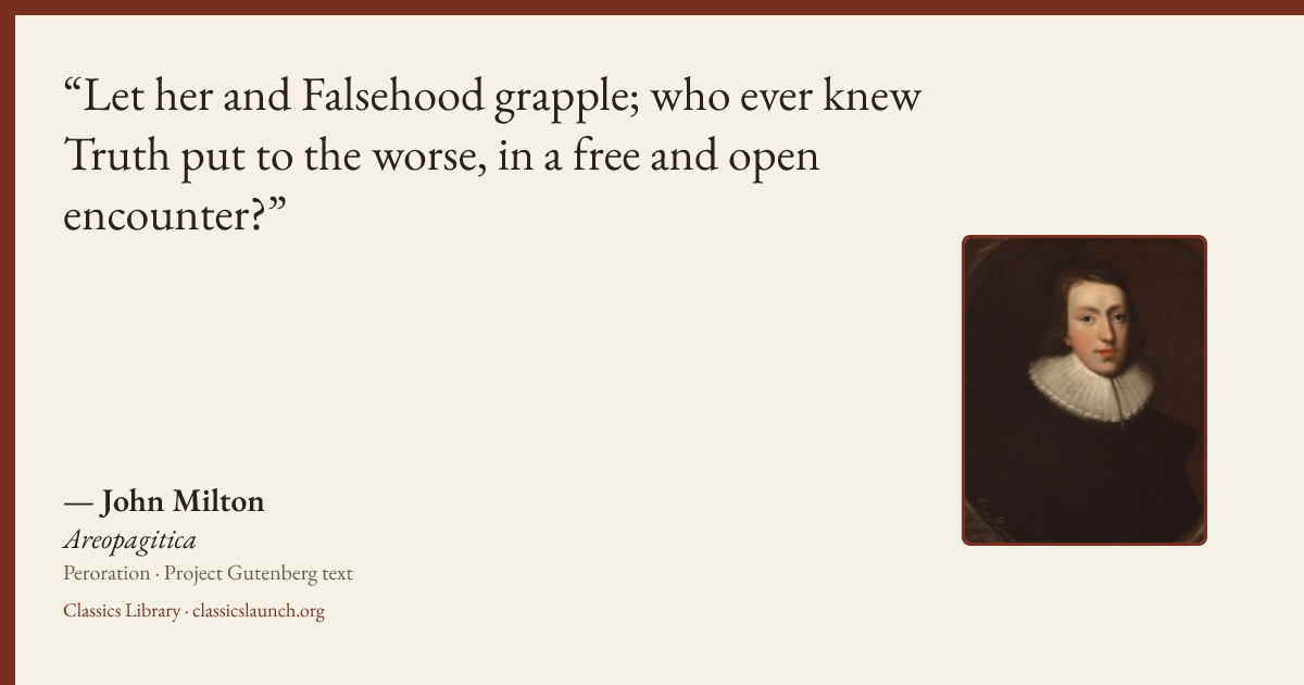 Quote card: Let her and Falsehood grapple; who ever knew Truth put to the worse, in a free a