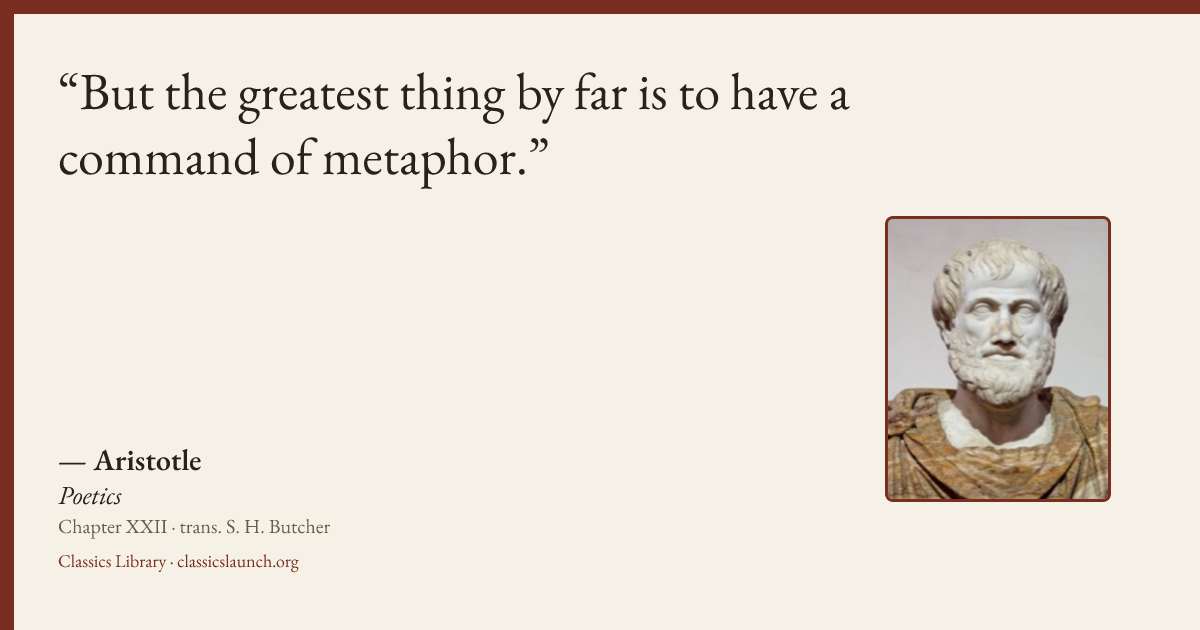Quote card: But the greatest thing by far is to have a command of metaphor.
