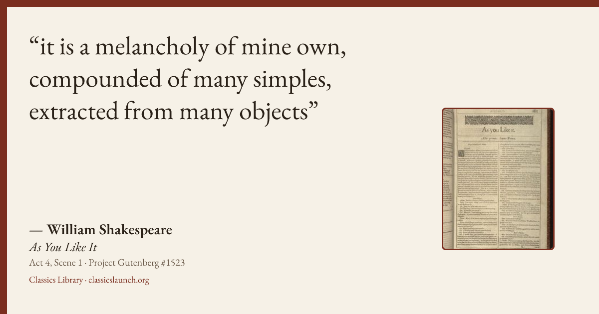 Quote card: it is a melancholy of mine own, compounded of many simples, extracted from many