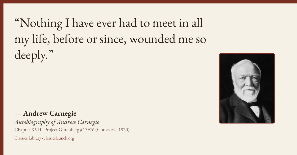 Quote card: Nothing I have ever had to meet in all my life, before or since, wounded me so d