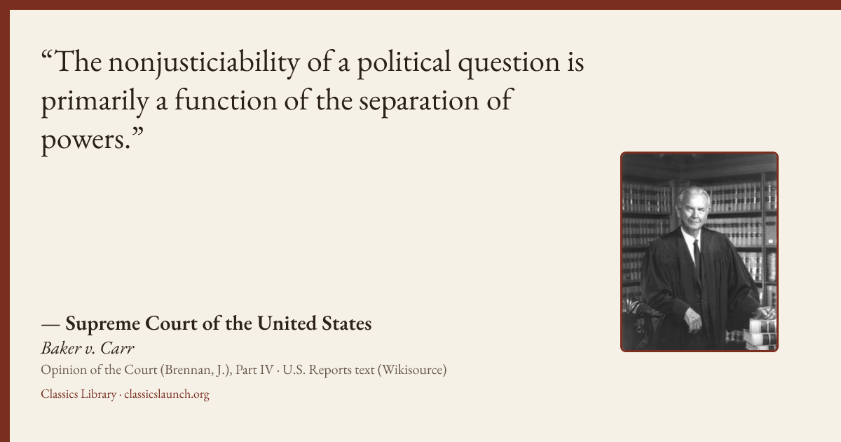 Quote card: The nonjusticiability of a political question is primarily a function of the sep