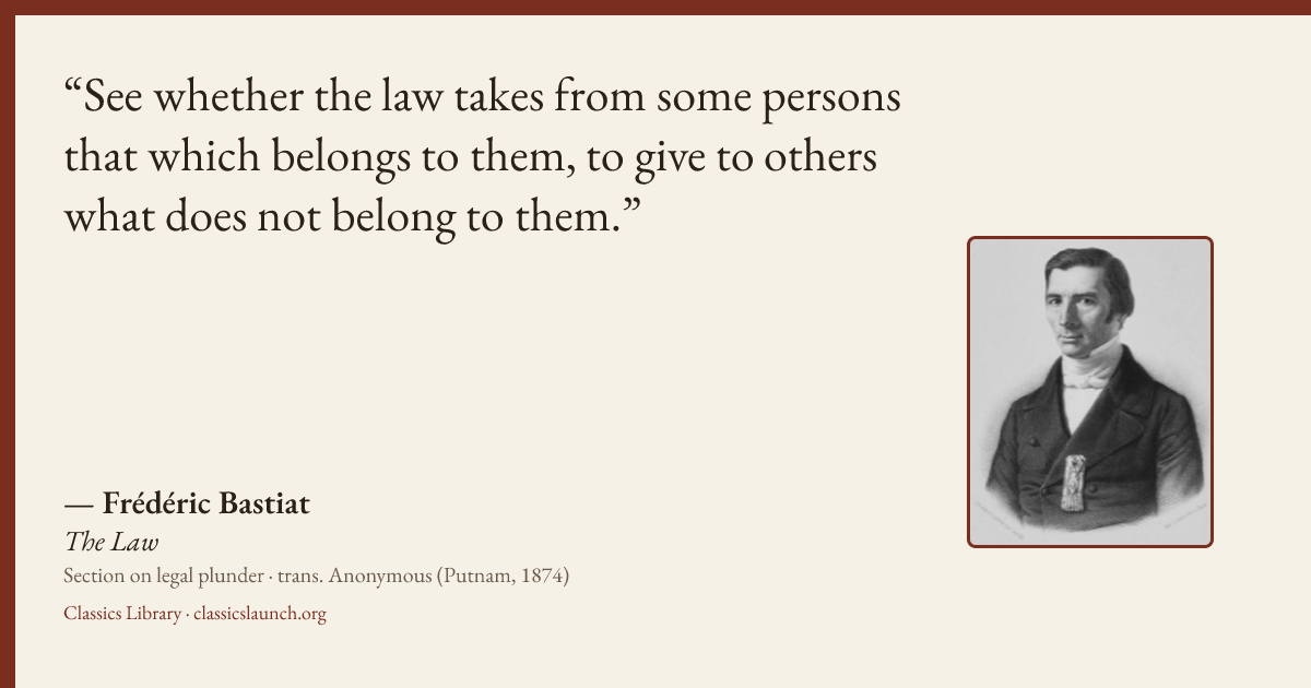 Quote card: See whether the law takes from some persons that which belongs to them, to give