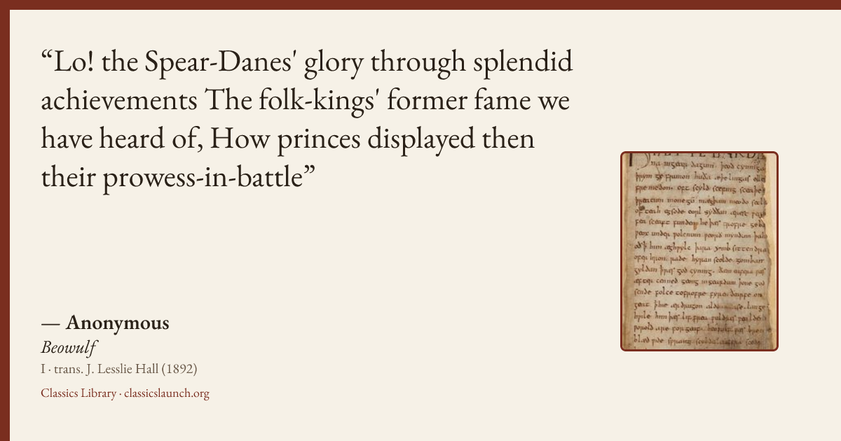 Quote card: Lo! the Spear-Danes' glory through splendid achievements The folk-kings' former