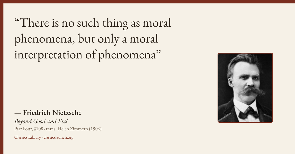 Quote card: There is no such thing as moral phenomena, but only a moral interpretation of ph