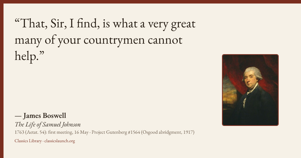 Quote card: That, Sir, I find, is what a very great many of your countrymen cannot help.