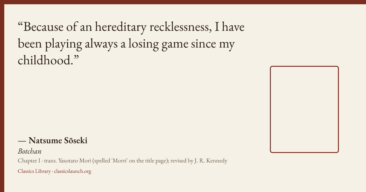 Quote card: Because of an hereditary recklessness, I have been playing always a losing game