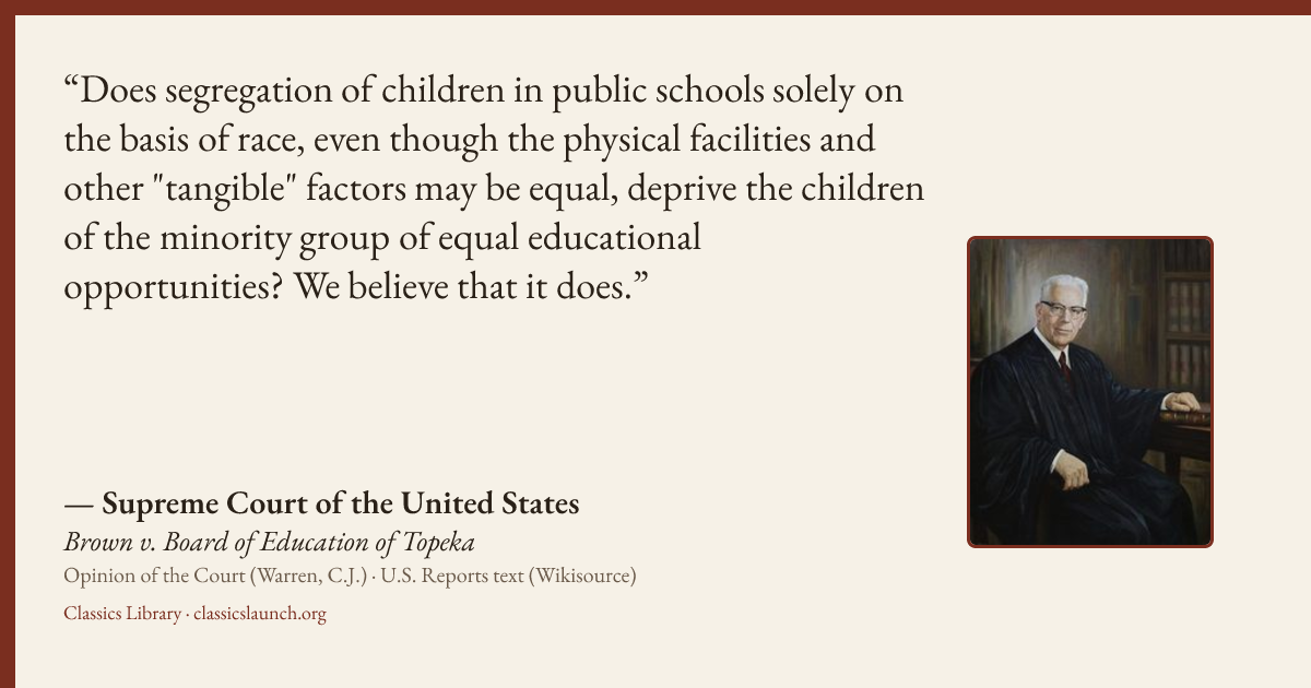 Quote card: Does segregation of children in public schools solely on the basis of race, even