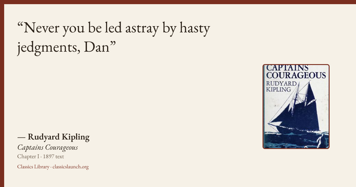 Quote card: Never you be led astray by hasty jedgments, Dan
