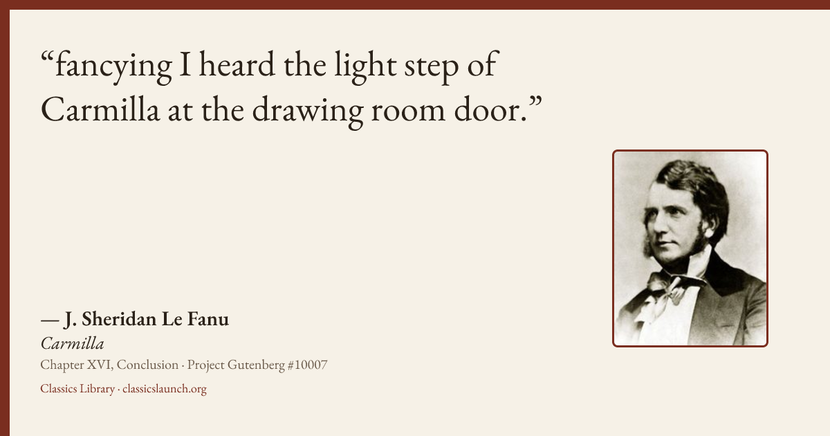 Quote card: fancying I heard the light step of Carmilla at the drawing room door.