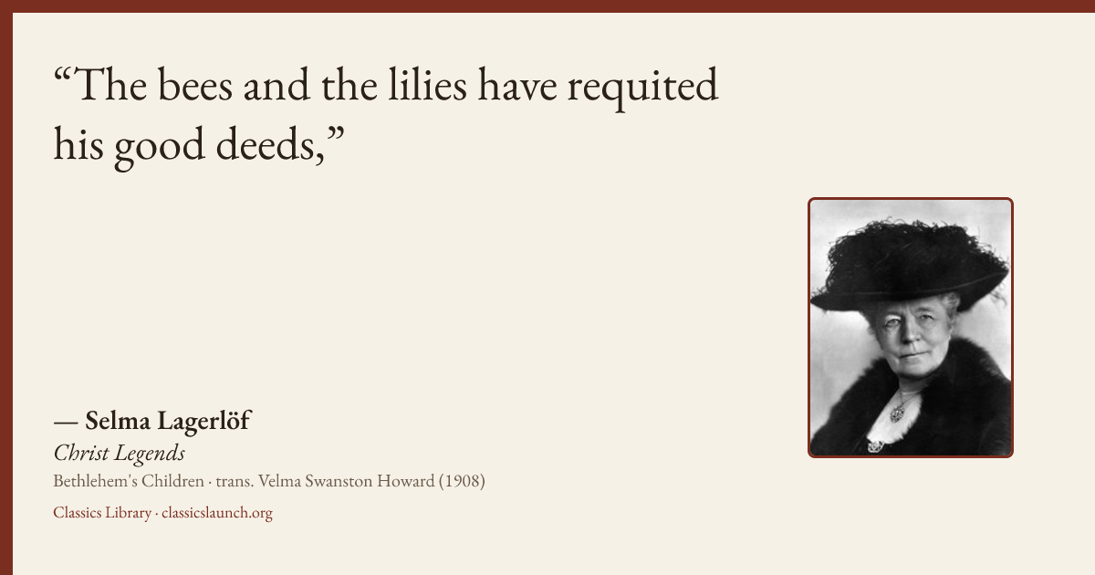 Quote card: The bees and the lilies have requited his good deeds,
