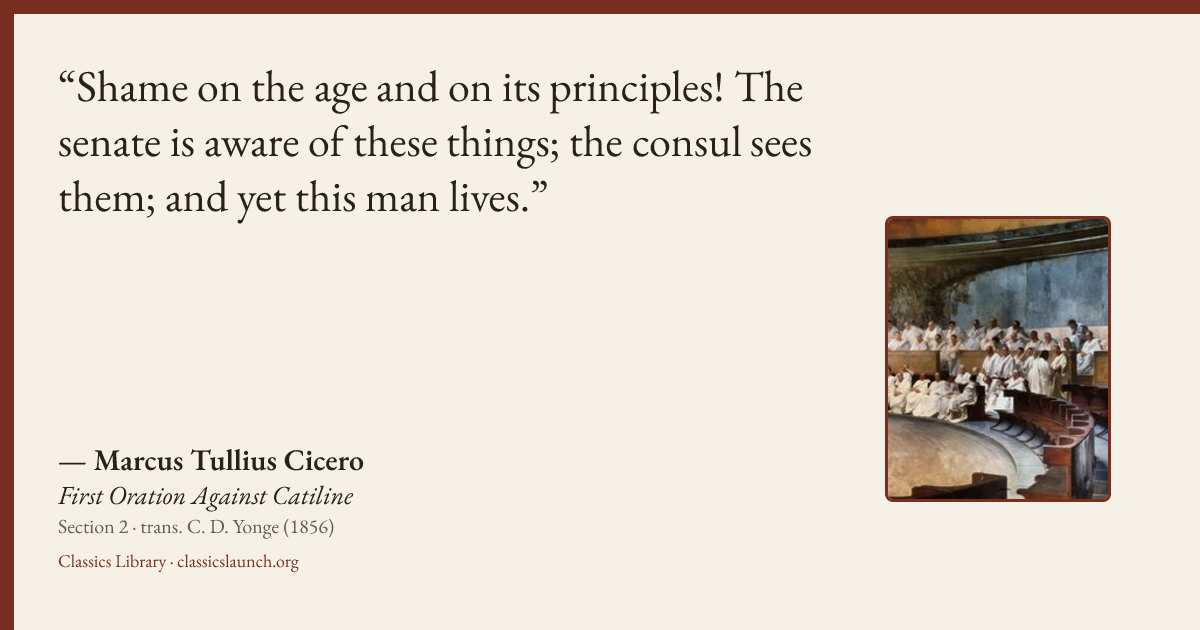 Quote card: Shame on the age and on its principles! The senate is aware of these things; the