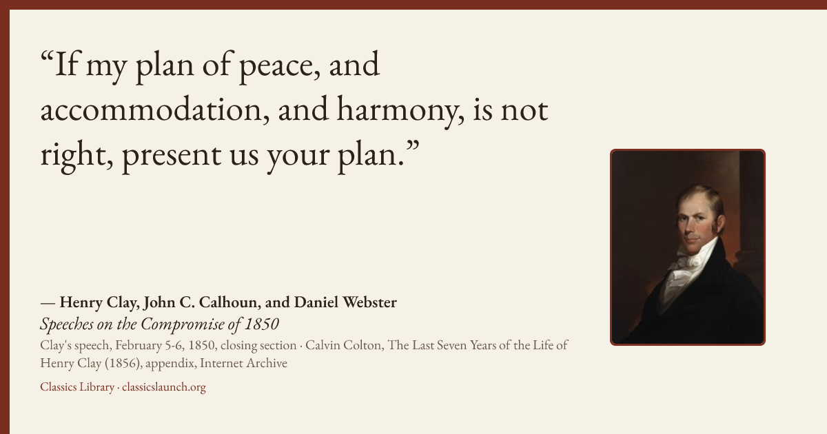 Quote card: If my plan of peace, and accommodation, and harmony, is not right, present us yo
