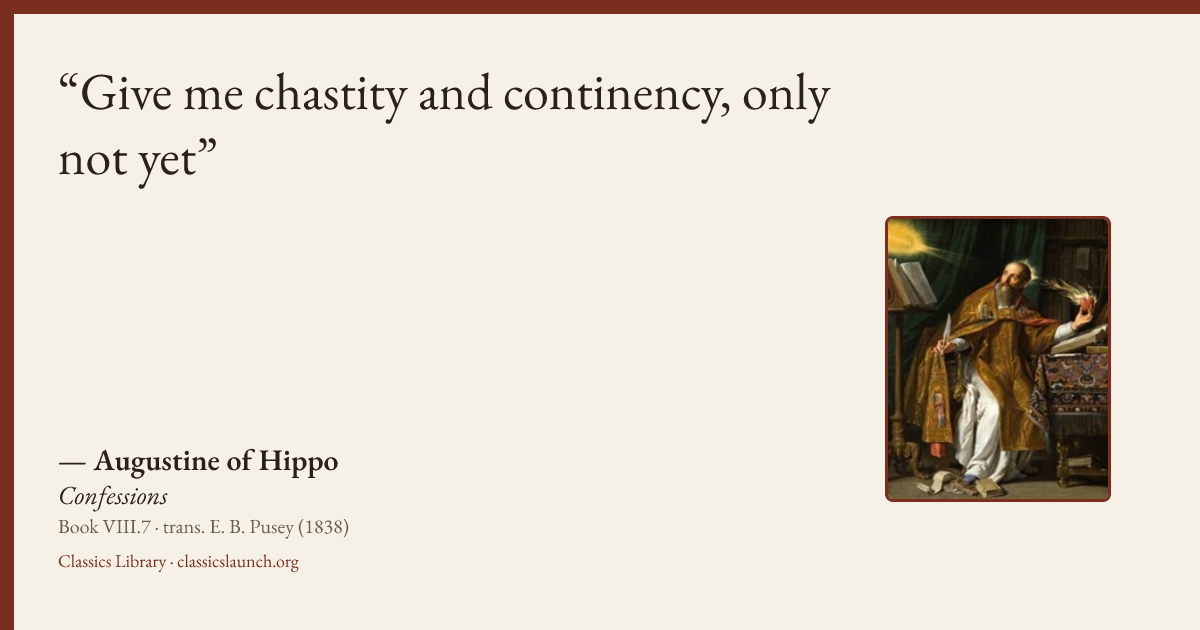 Quote card: Give me chastity and continency, only not yet