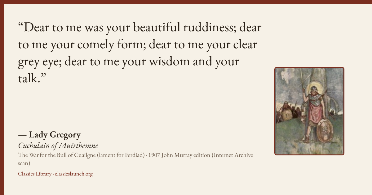 Quote card: Dear to me was your beautiful ruddiness; dear to me your comely form; dear to me