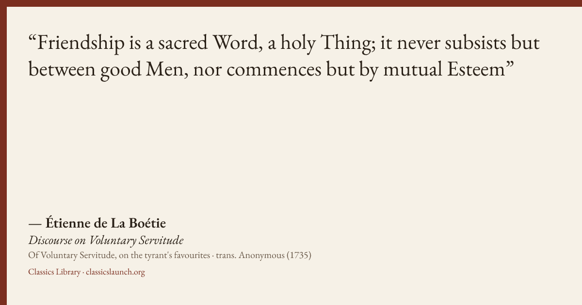 Quote card: Friendship is a sacred Word, a holy Thing; it never subsists but between good Me