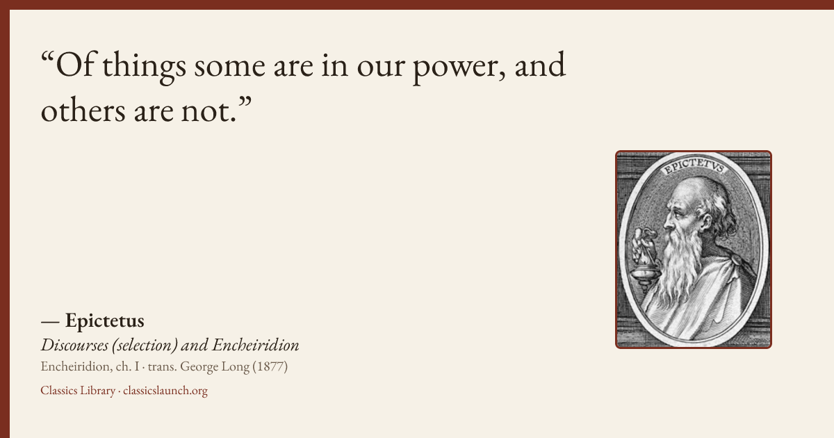 Quote card: Of things some are in our power, and others are not.