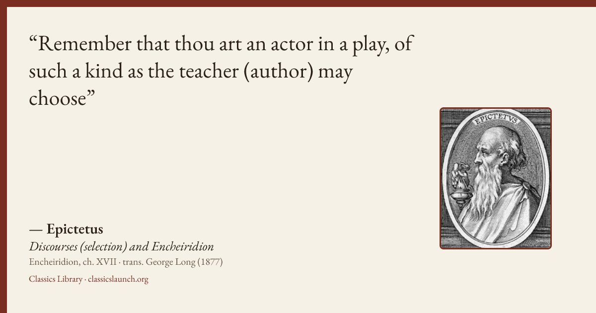 Quote card: Remember that thou art an actor in a play, of such a kind as the teacher (author