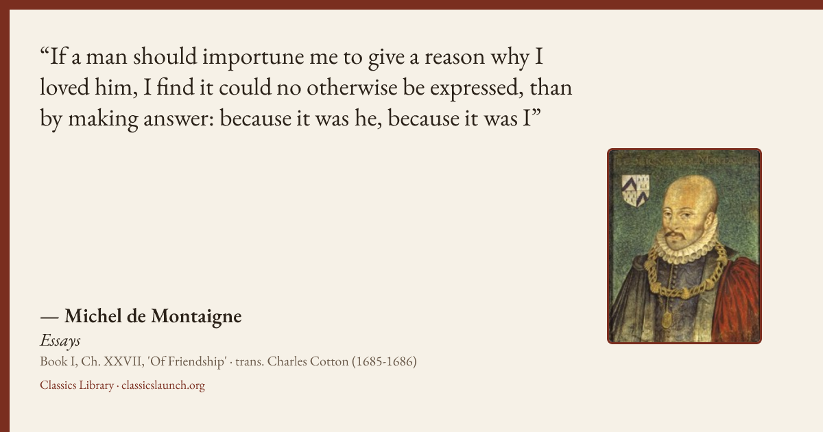 Quote card: If a man should importune me to give a reason why I loved him, I find it could n
