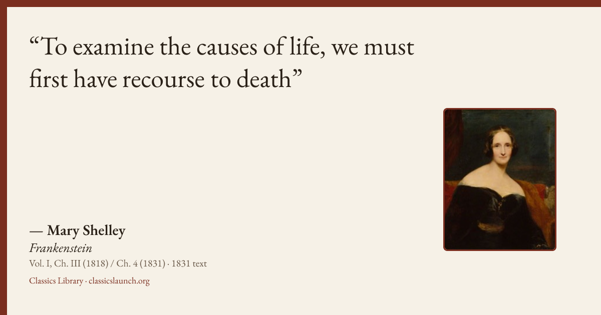 Quote card: To examine the causes of life, we must first have recourse to death