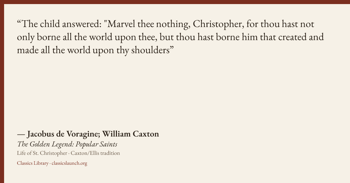 Quote card: The child answered: "Marvel thee nothing, Christopher, for thou hast not only bo
