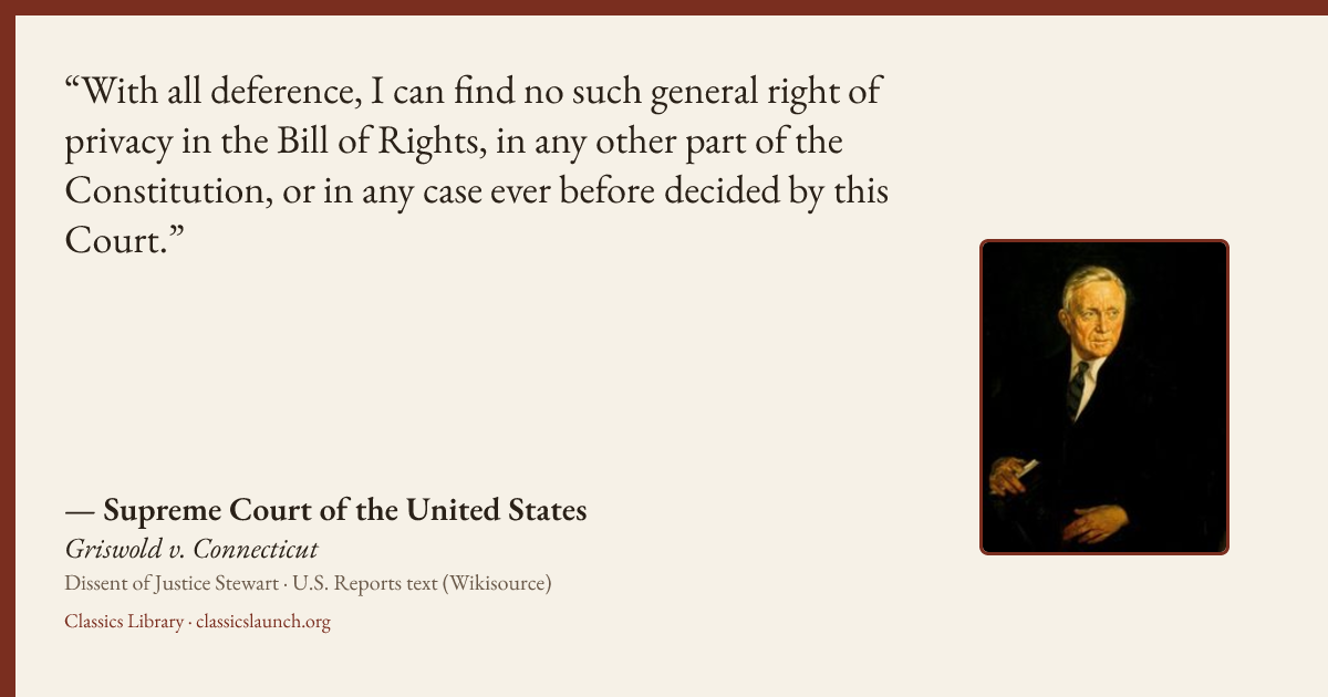Quote card: With all deference, I can find no such general right of privacy in the Bill of R