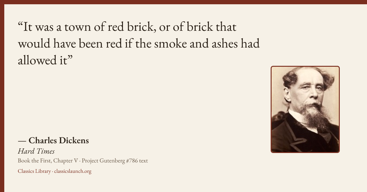 Quote card: It was a town of red brick, or of brick that would have been red if the smoke an