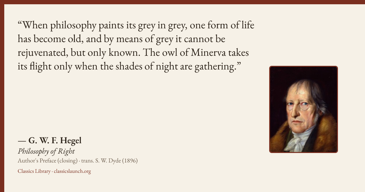 Quote card: When philosophy paints its grey in grey, one form of life has become old, and by