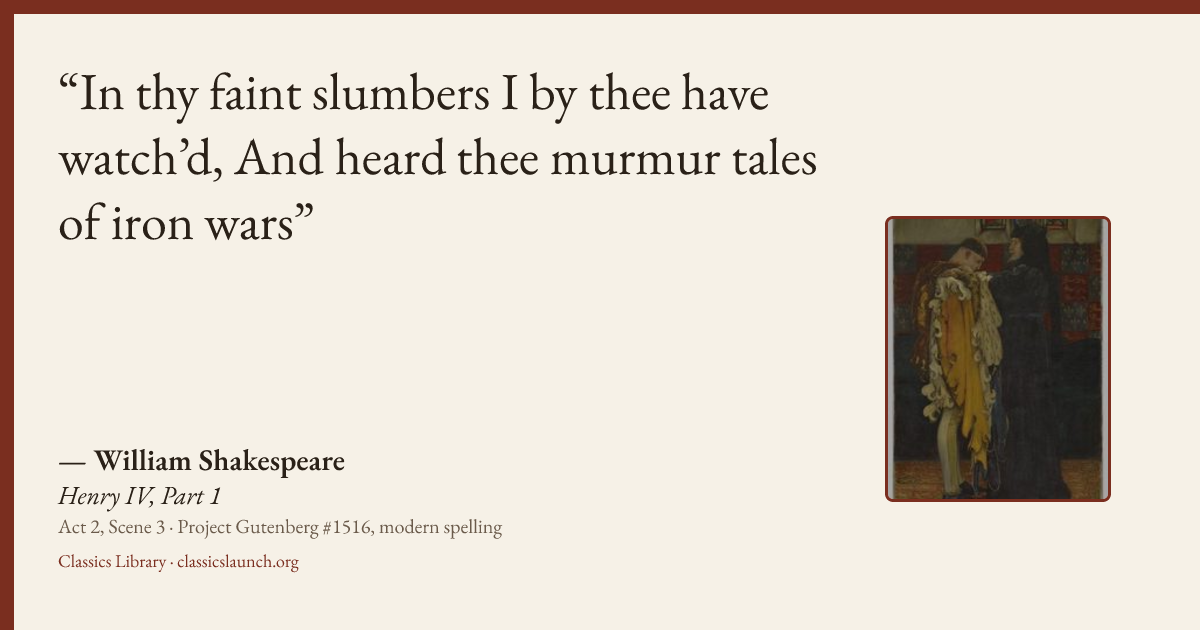Quote card: In thy faint slumbers I by thee have watch’d, And heard thee murmur tales of iro