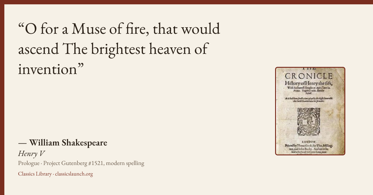 Quote card: O for a Muse of fire, that would ascend The brightest heaven of invention