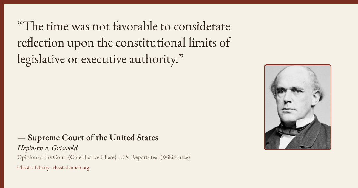 Quote card: The time was not favorable to considerate reflection upon the constitutional lim
