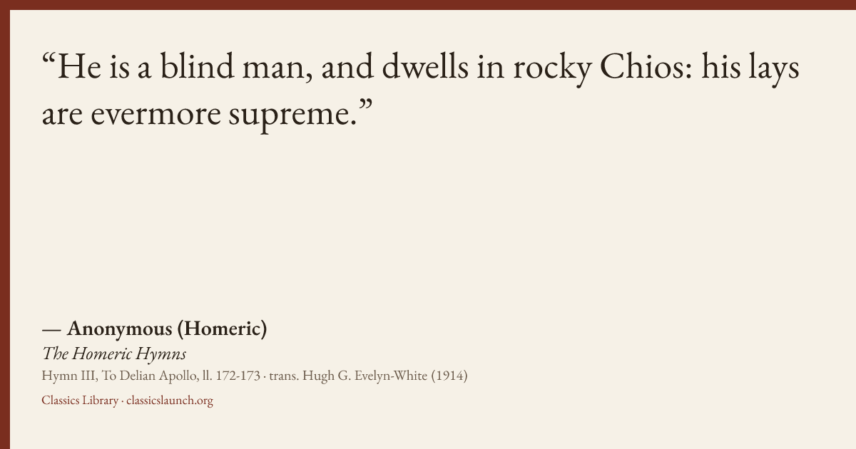 Quote card: He is a blind man, and dwells in rocky Chios: his lays are evermore supreme.