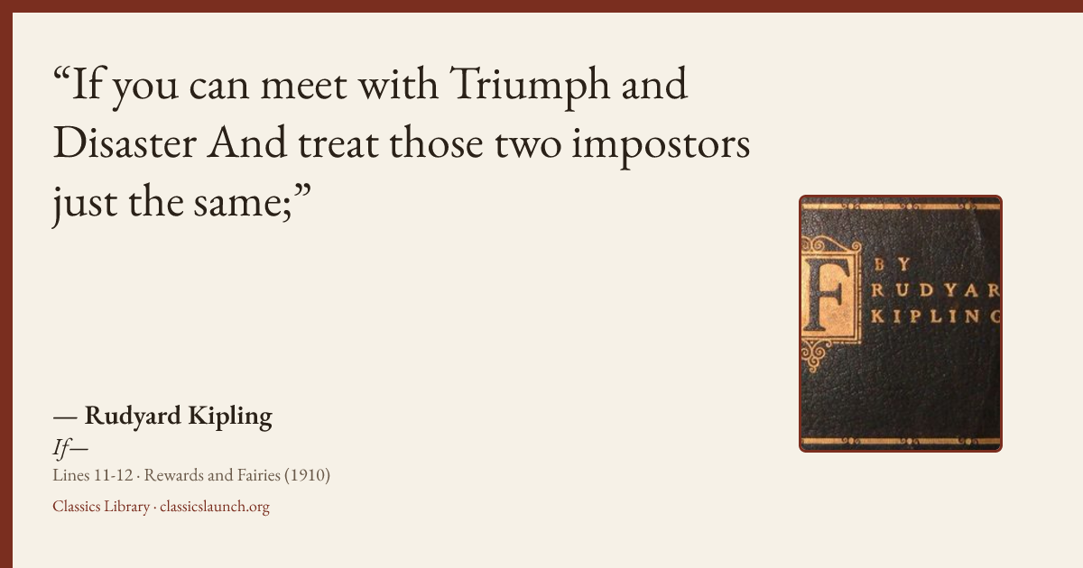 Quote card: If you can meet with Triumph and Disaster And treat those two impostors just the