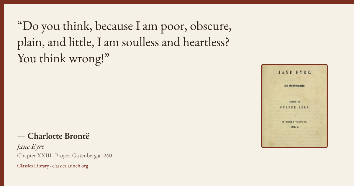 Quote card: Do you think, because I am poor, obscure, plain, and little, I am soulless and h