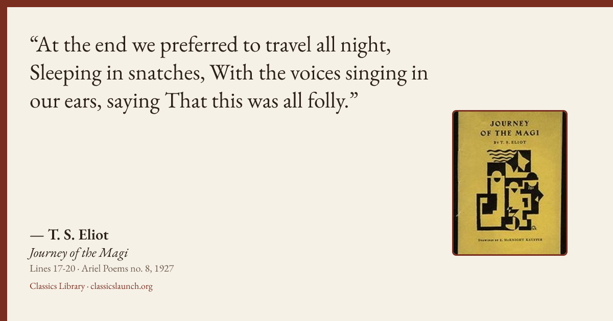 Quote card: At the end we preferred to travel all night, Sleeping in snatches, With the voic