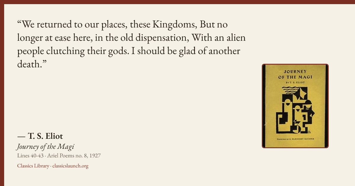 Quote card: We returned to our places, these Kingdoms, But no longer at ease here, in the ol