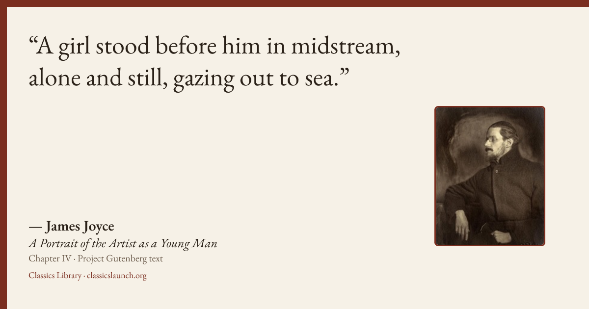 Quote card: A girl stood before him in midstream, alone and still, gazing out to sea.