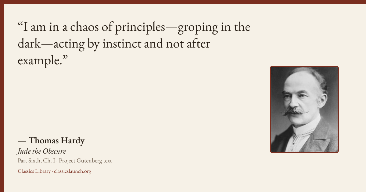 Quote card: I am in a chaos of principles—groping in the dark—acting by instinct and not aft