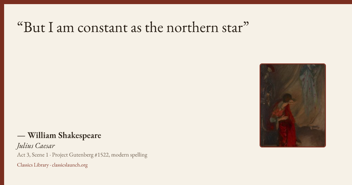 Quote card: But I am constant as the northern star