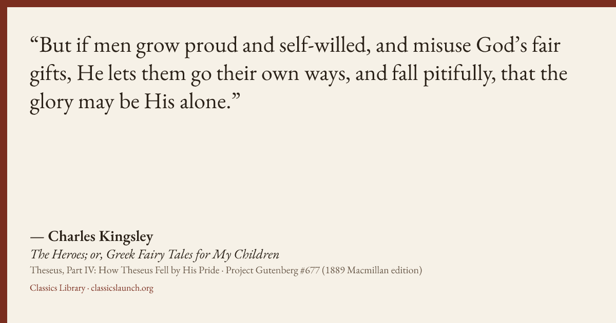 Quote card: But if men grow proud and self-willed, and misuse God’s fair gifts, He lets them