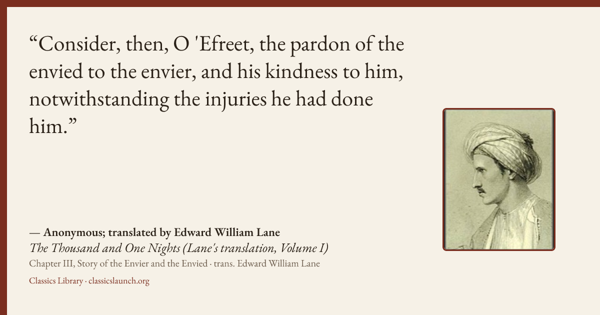 Quote card: Consider, then, O 'Efreet, the pardon of the envied to the envier, and his kindn