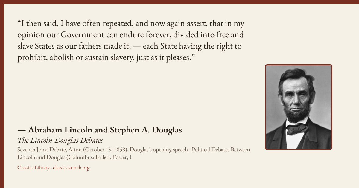 Quote card: I then said, I have often repeated, and now again assert, that in my opinion our